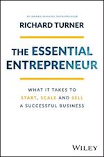 The Essential Entrepreneur – What It Takes to Start, Scale, and Sell a Successful Business