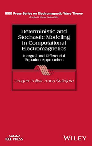 Deterministic and Stochastic Modeling in Computational Electromagnetics