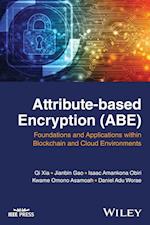 Attribute–based Encryption (ABE): Foundations and Applications within Blockchain and Cloud Environme nts