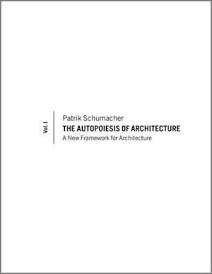 Autopoiesis of Architecture, Volume I