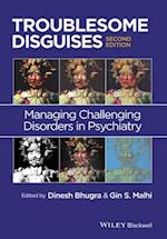 Troublesome Disguises – Managing Challenging Disorders in Psychiatry 2e