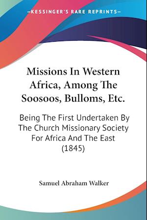 Missions In Western Africa, Among The Soosoos, Bulloms, Etc.