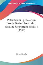Petri Bembi Epistolarum Leonis Decimi Pont. Max. Nomine Scriptarum Book 16 (1540)
