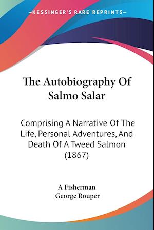 The Autobiography Of Salmo Salar