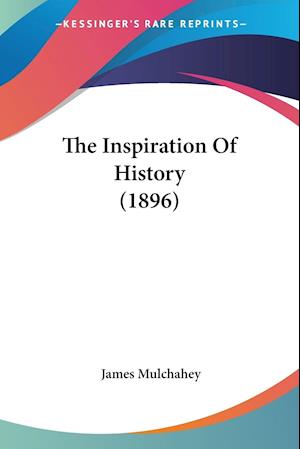 The Inspiration Of History (1896)