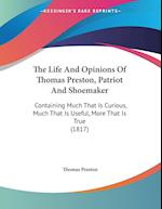 The Life And Opinions Of Thomas Preston, Patriot And Shoemaker