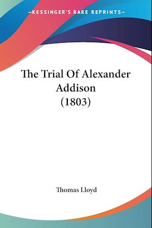 The Trial Of Alexander Addison (1803)