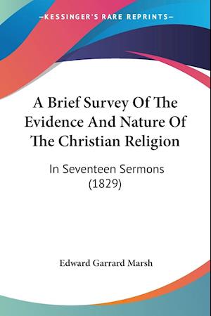A Brief Survey Of The Evidence And Nature Of The Christian Religion
