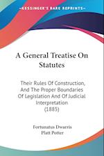 A General Treatise On Statutes