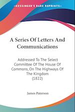 A Series Of Letters And Communications