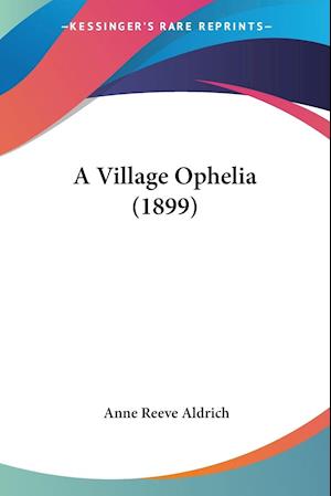 A Village Ophelia (1899)