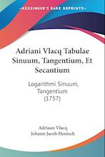 Adriani Vlacq Tabulae Sinuum, Tangentium, Et Secantium