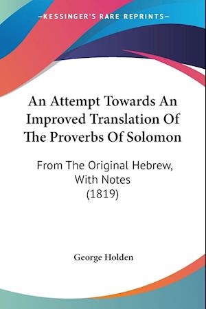 An Attempt Towards An Improved Translation Of The Proverbs Of Solomon