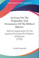 An Essay On The Originality And Permanency Of The Biblical Hebrew