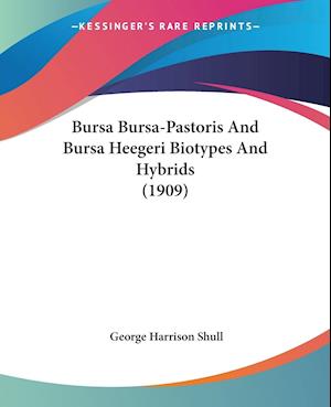 Bursa Bursa-Pastoris And Bursa Heegeri Biotypes And Hybrids (1909)