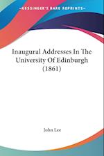 Inaugural Addresses In The University Of Edinburgh (1861)