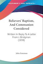 Believers' Baptism, And Communion Considered