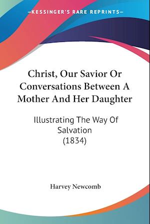 Christ, Our Savior Or Conversations Between A Mother And Her Daughter