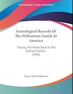 Genealogical Records Of The Williamson Family In America