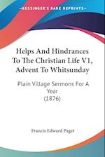 Helps And Hindrances To The Christian Life V1, Advent To Whitsunday
