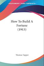 How To Build A Fortune (1913)