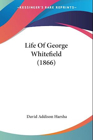 Life Of George Whitefield (1866)