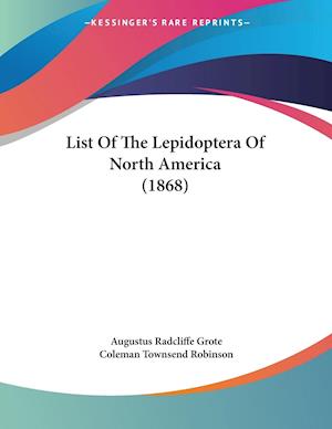 List Of The Lepidoptera Of North America (1868)