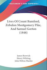 Lives Of Count Rumford, Zebulon Montgomery Pike, And Samuel Gorton (1848)