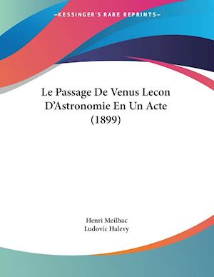 Le Passage De Venus Lecon D'Astronomie En Un Acte (1899)