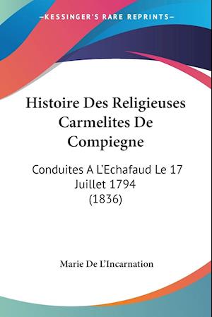 Histoire Des Religieuses Carmelites De Compiegne