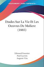 Etudes Sur La Vie Et Les Oeuvres De Moliere (1885)