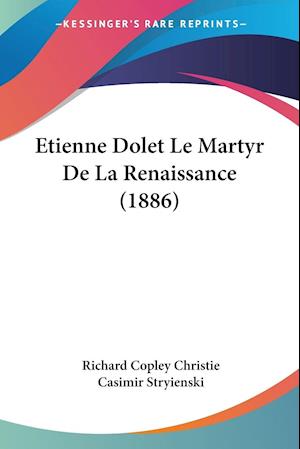 Etienne Dolet Le Martyr De La Renaissance (1886)
