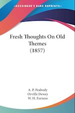 Fresh Thoughts On Old Themes (1857)