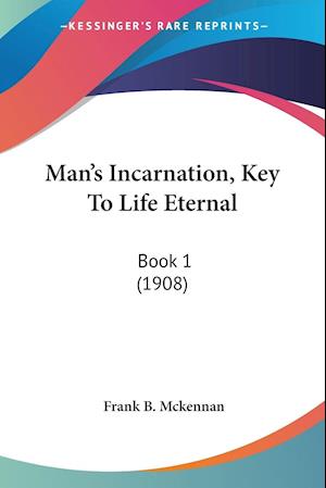 Man's Incarnation, Key To Life Eternal