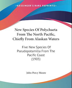 New Species Of Polychaeta From The North Pacific, Chiefly From Alaskan Waters