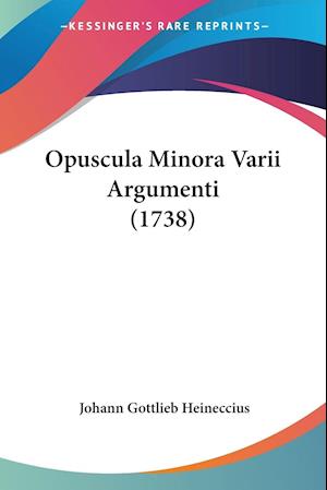 Opuscula Minora Varii Argumenti (1738)