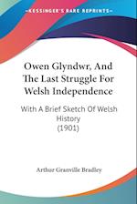 Owen Glyndwr, And The Last Struggle For Welsh Independence