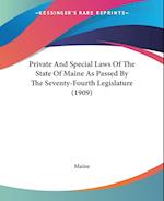 Private And Special Laws Of The State Of Maine As Passed By The Seventy-Fourth Legislature (1909)