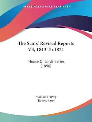 The Scots' Revised Reports V3, 1813 To 1821