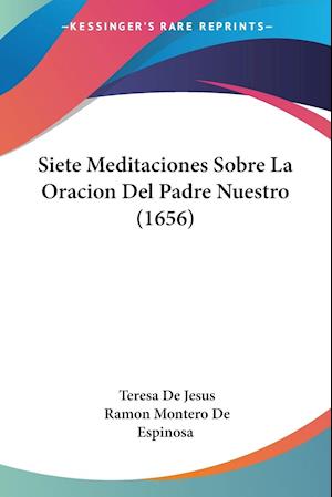 Siete Meditaciones Sobre La Oracion Del Padre Nuestro (1656)