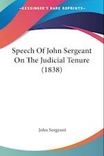Speech Of John Sergeant On The Judicial Tenure (1838)