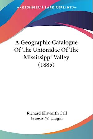 A Geographic Catalogue Of The Unionidae Of The Mississippi Valley (1885)