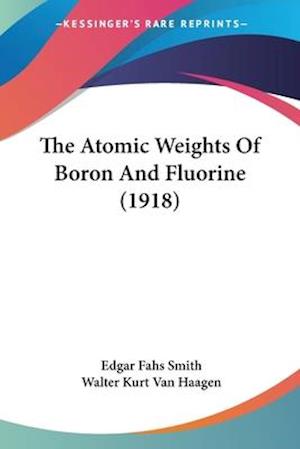 The Atomic Weights Of Boron And Fluorine (1918)