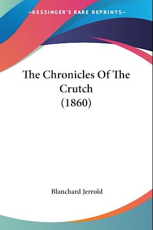 The Chronicles Of The Crutch (1860)