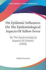 On Epidemic Influences On The Epidemiological Aspects Of Yellow Fever