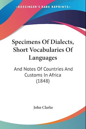 Specimens Of Dialects, Short Vocabularies Of Languages