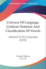 Universe Of Language, Uniform Notation And Classification Of Vowels
