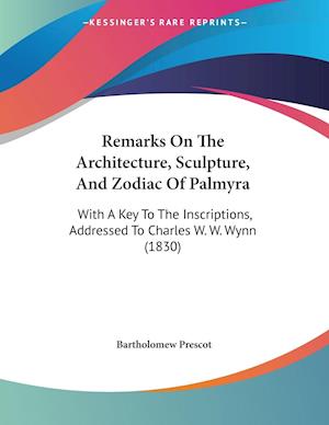 Remarks On The Architecture, Sculpture, And Zodiac Of Palmyra