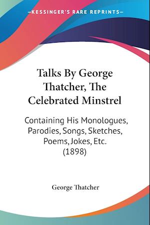 Talks By George Thatcher, The Celebrated Minstrel