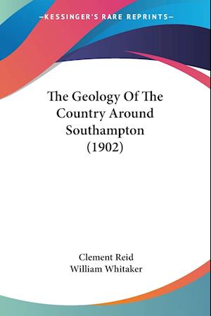 The Geology Of The Country Around Southampton (1902)